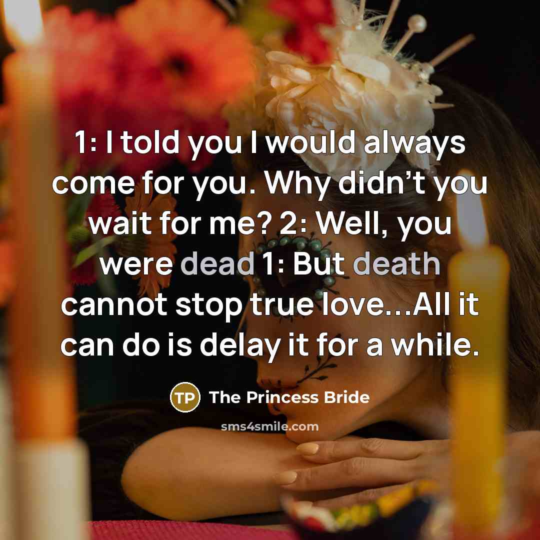 “1: I told you I would always come for you.…” quote by The Princess Bride