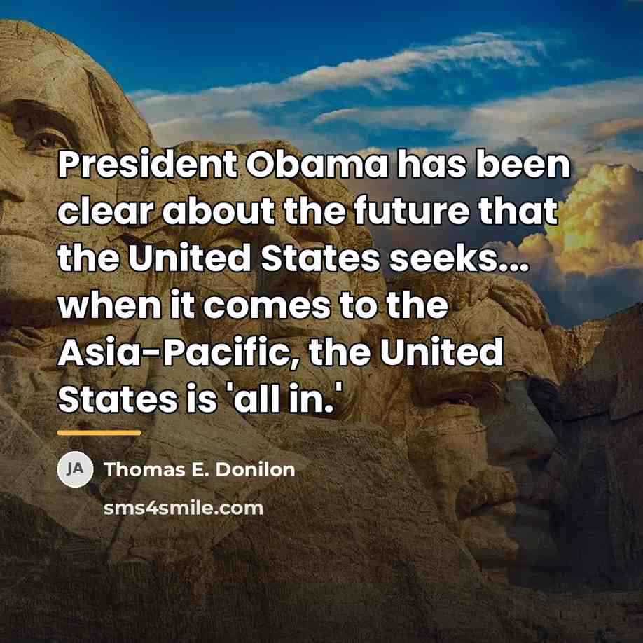 “President Obama has been clear about the future that the…” quote by Thomas E. Donilon