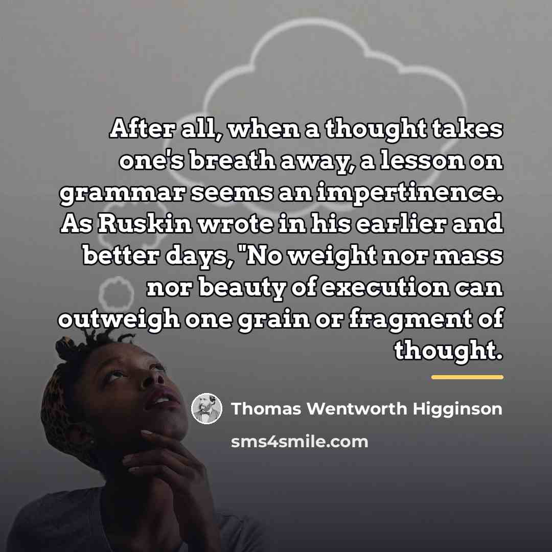 “After all, when a thought takes one's breath away, a…” quote by Thomas Wentworth Higginson