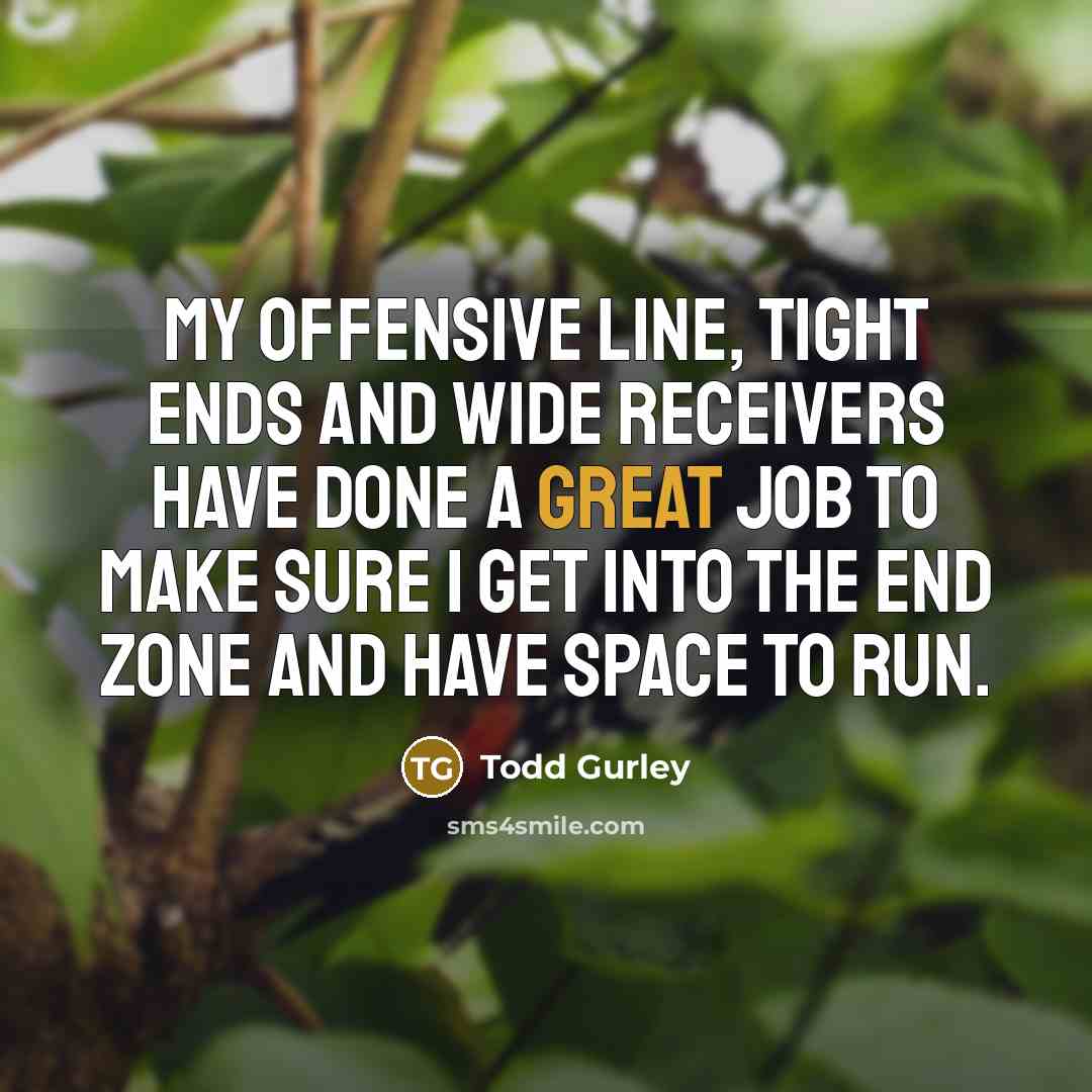 “My offensive line, tight ends and wide receivers have done…” quote by Todd Gurley