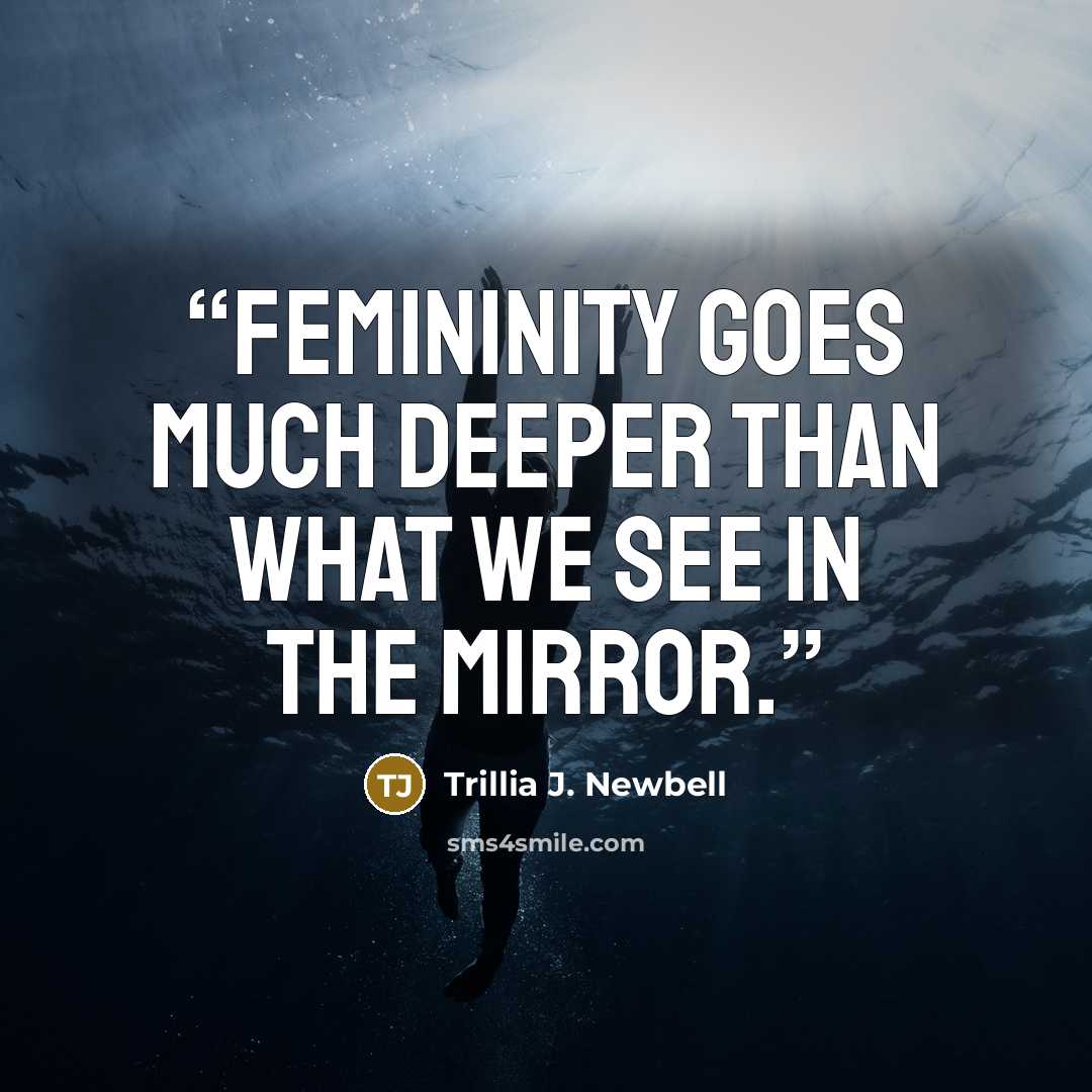 “Femininity goes much deeper than what we see in the mirror.” quote by Trillia J. Newbell