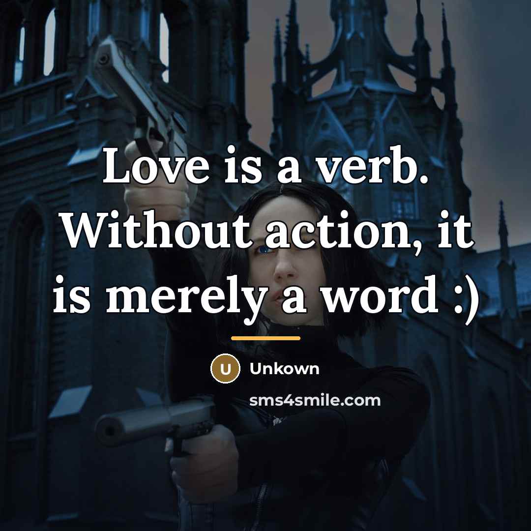 “Love is a verb. Without action, it is merely a…” quote by Unkown