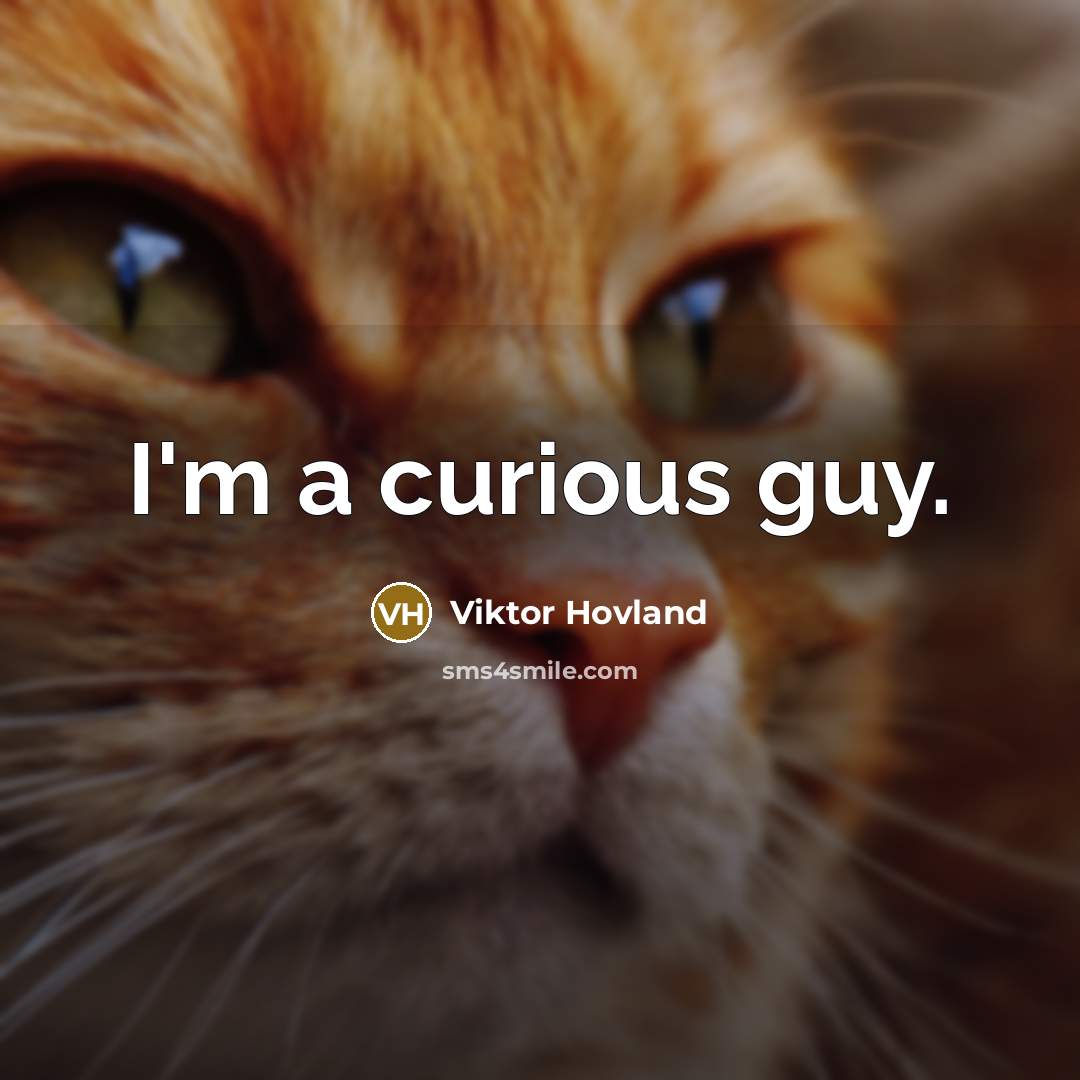 “I'm a curious guy.…” quote by Viktor Hovland