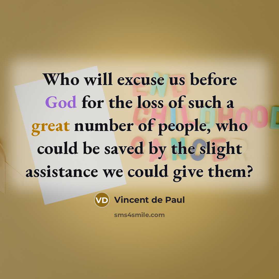 “Who will excuse us before God for the loss of…” quote by Vincent de Paul