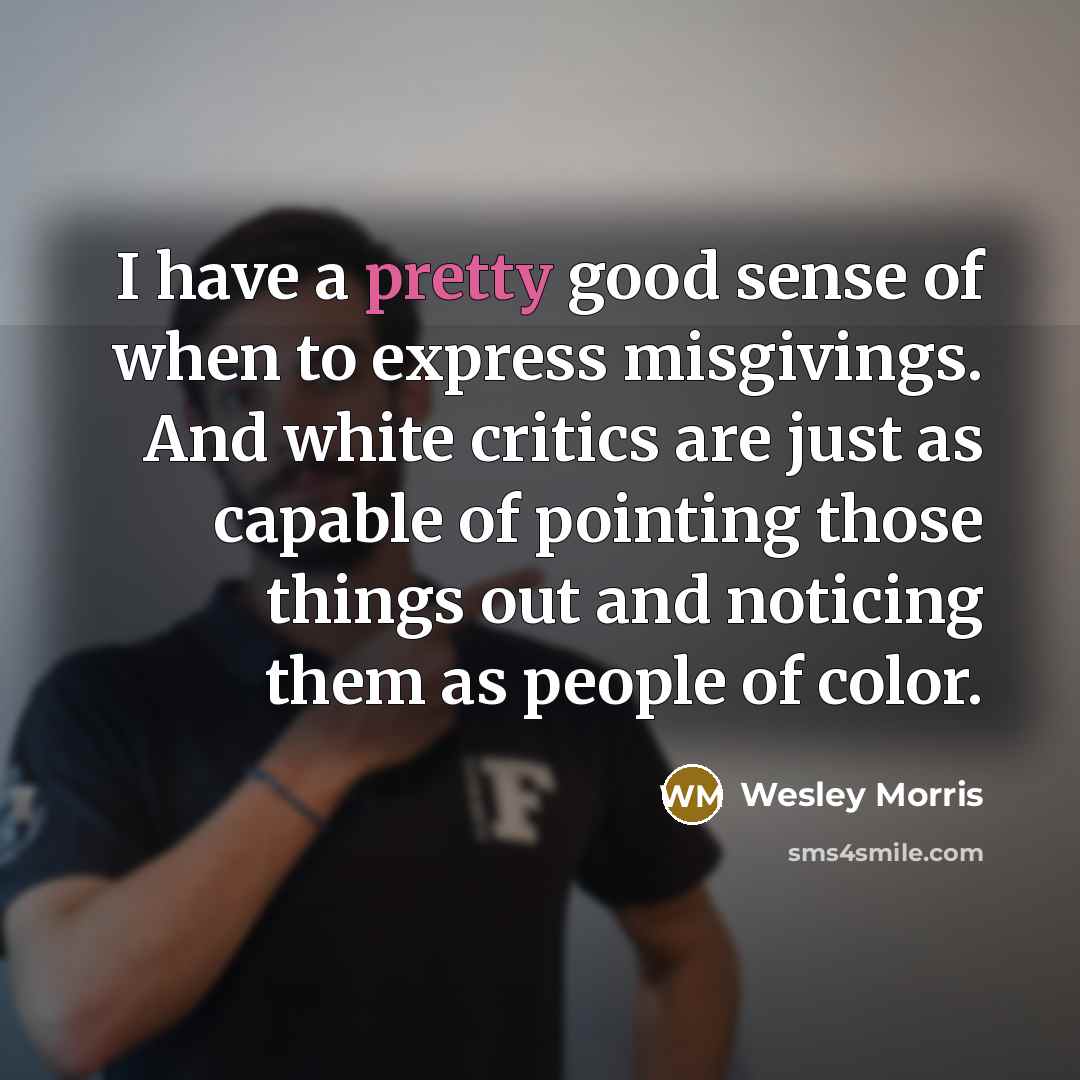 “I have a pretty good sense of when to express…” quote by Wesley Morris