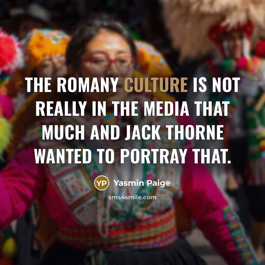 “The Romany culture is not really in the media that…” quote by Yasmin Paige