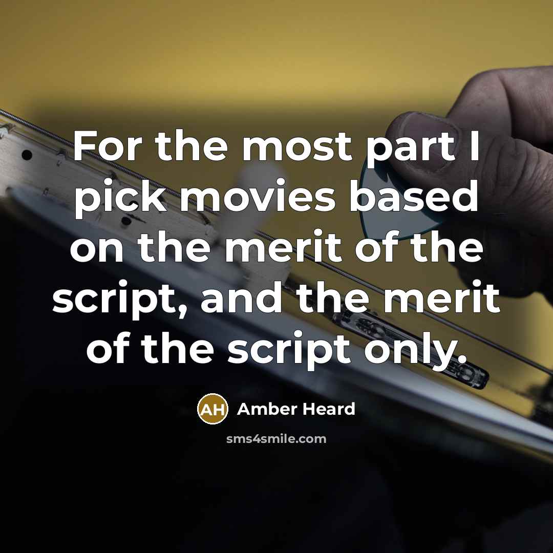 “For the most part I pick movies based on the…” quote by Amber Heard