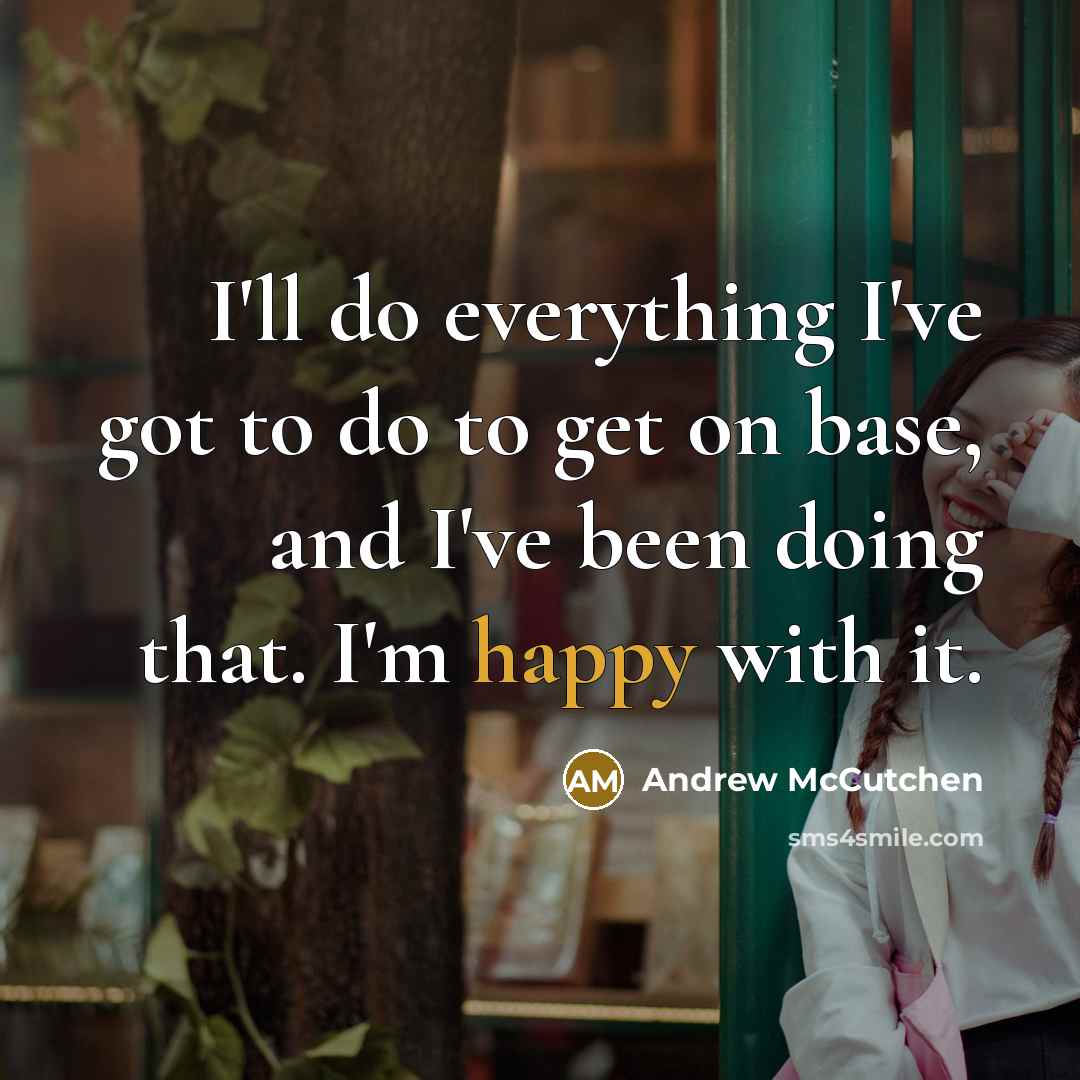 “I'll do everything I've got to do to get on…” quote by Andrew McCutchen
