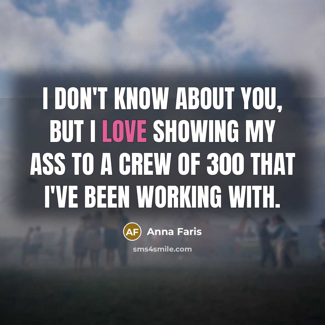 “I don't know about you, but I love showing my…” quote by Anna Faris