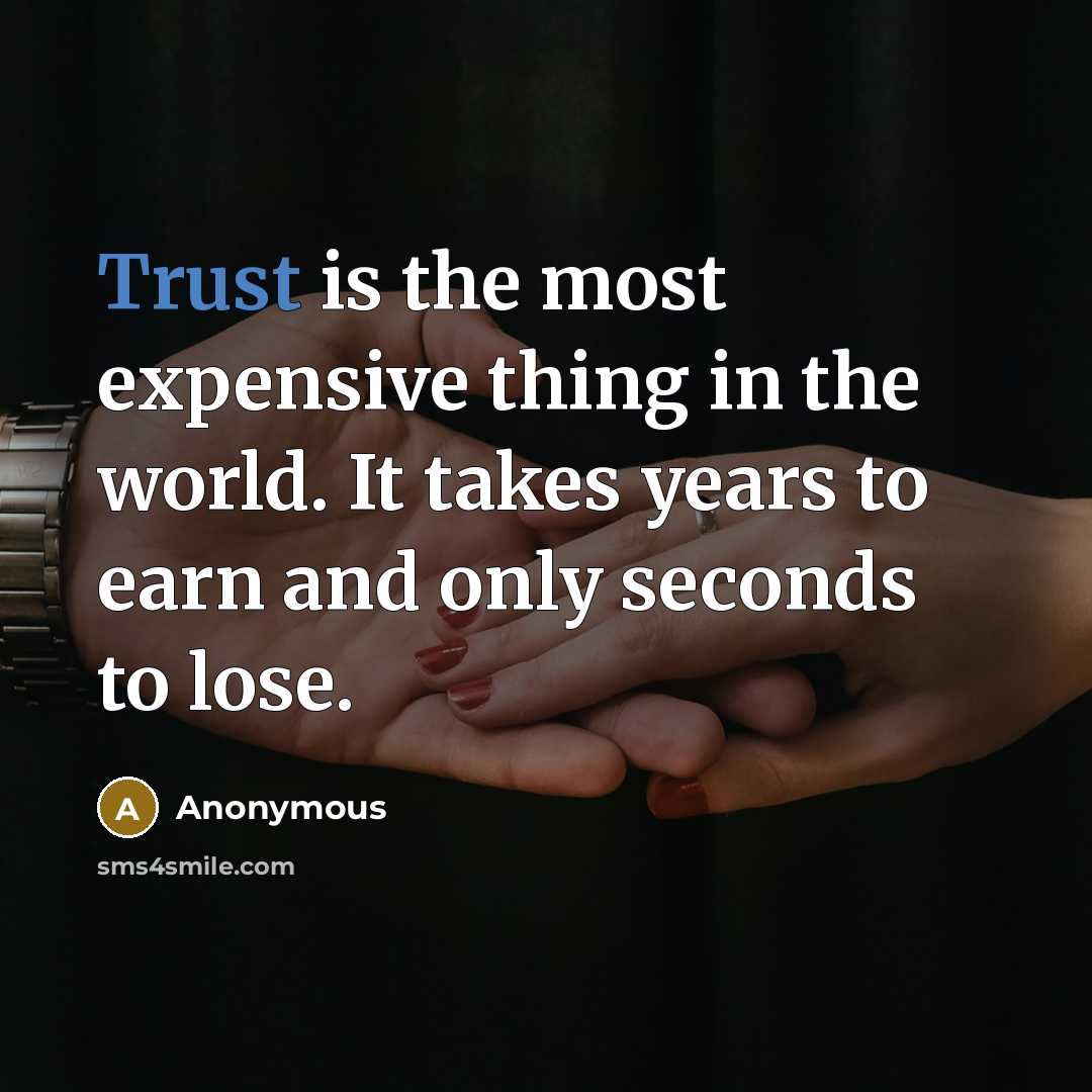 “Trust is the most expensive thing in the world. It…” quote by Anonymous