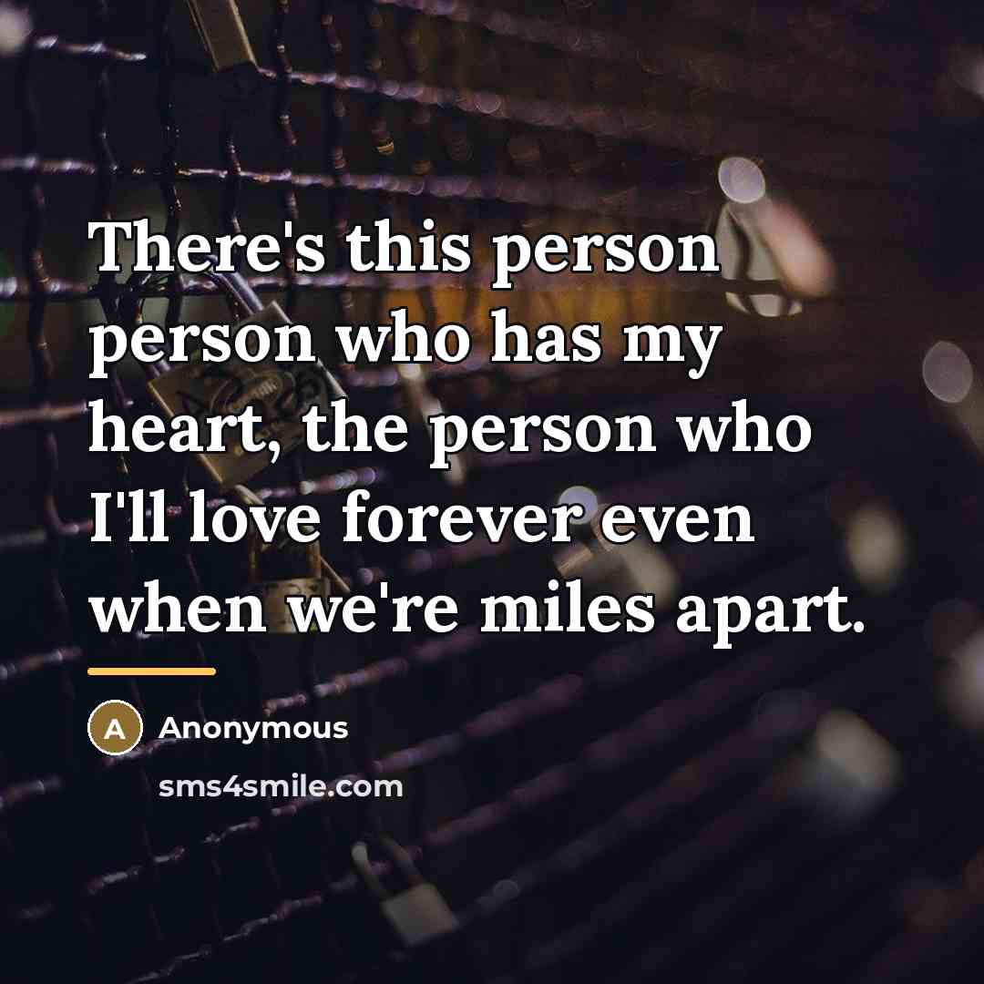 “There's this person person who has my heart, the person…” quote by Anonymous
