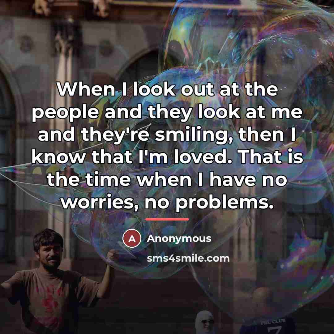 “When I look out at the people and they look…” quote by Anonymous