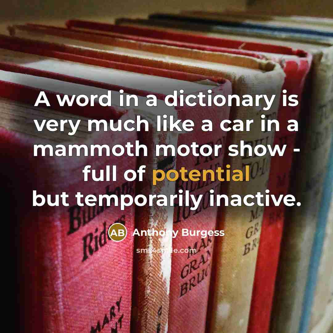 “A word in a dictionary is very much like a…” quote by Anthony Burgess