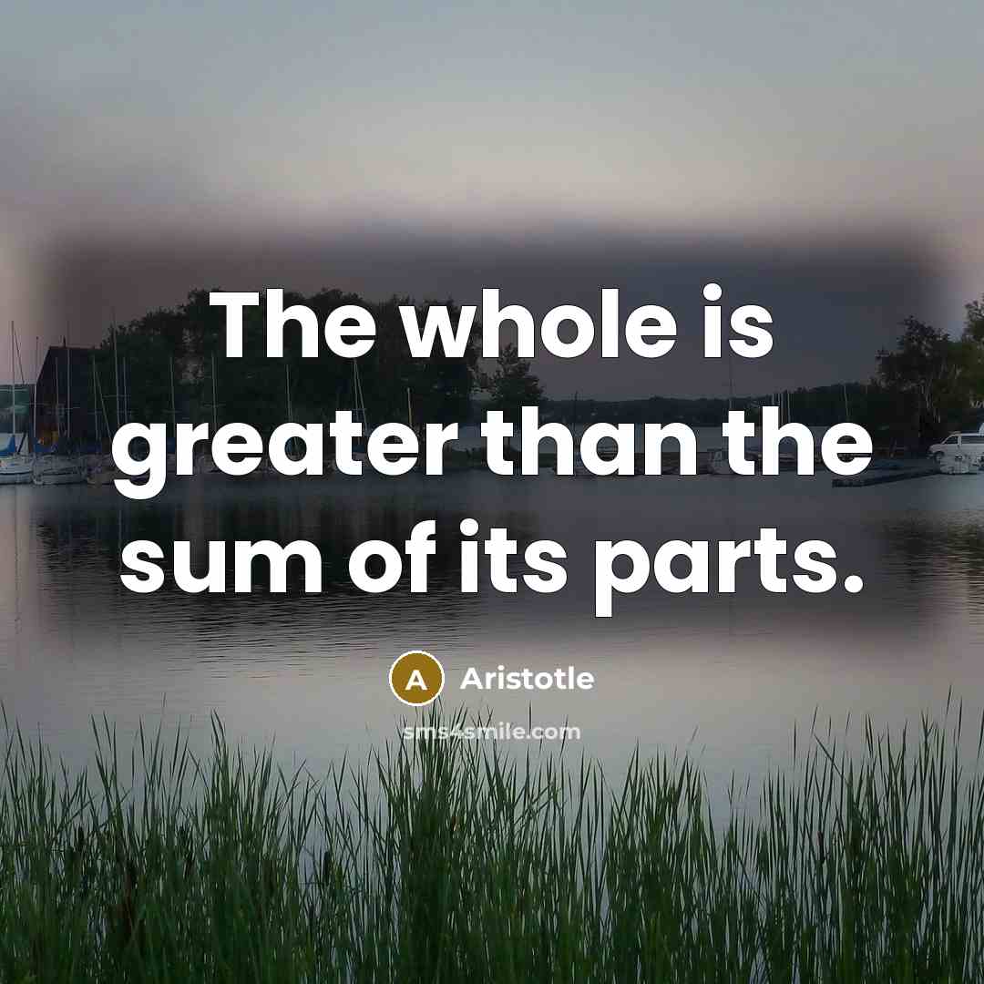 “The whole is greater than the sum of its parts.…” quote by Aristotle