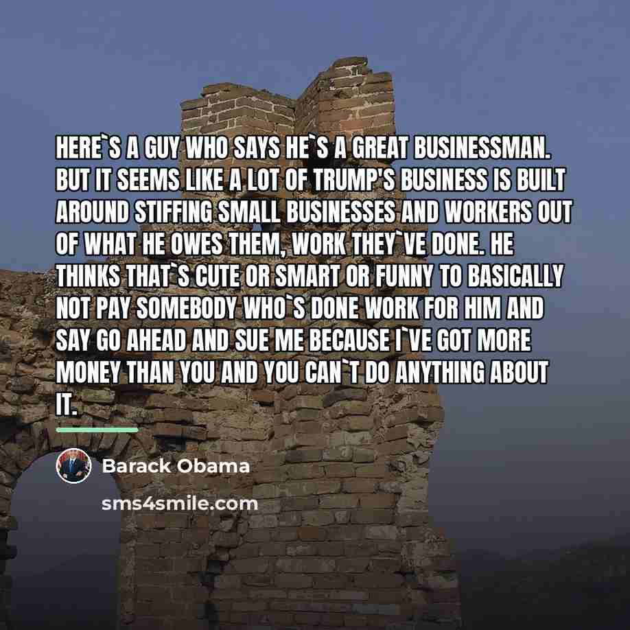 “Here`s a guy who says he`s a great businessman. But…” quote by Barack Obama