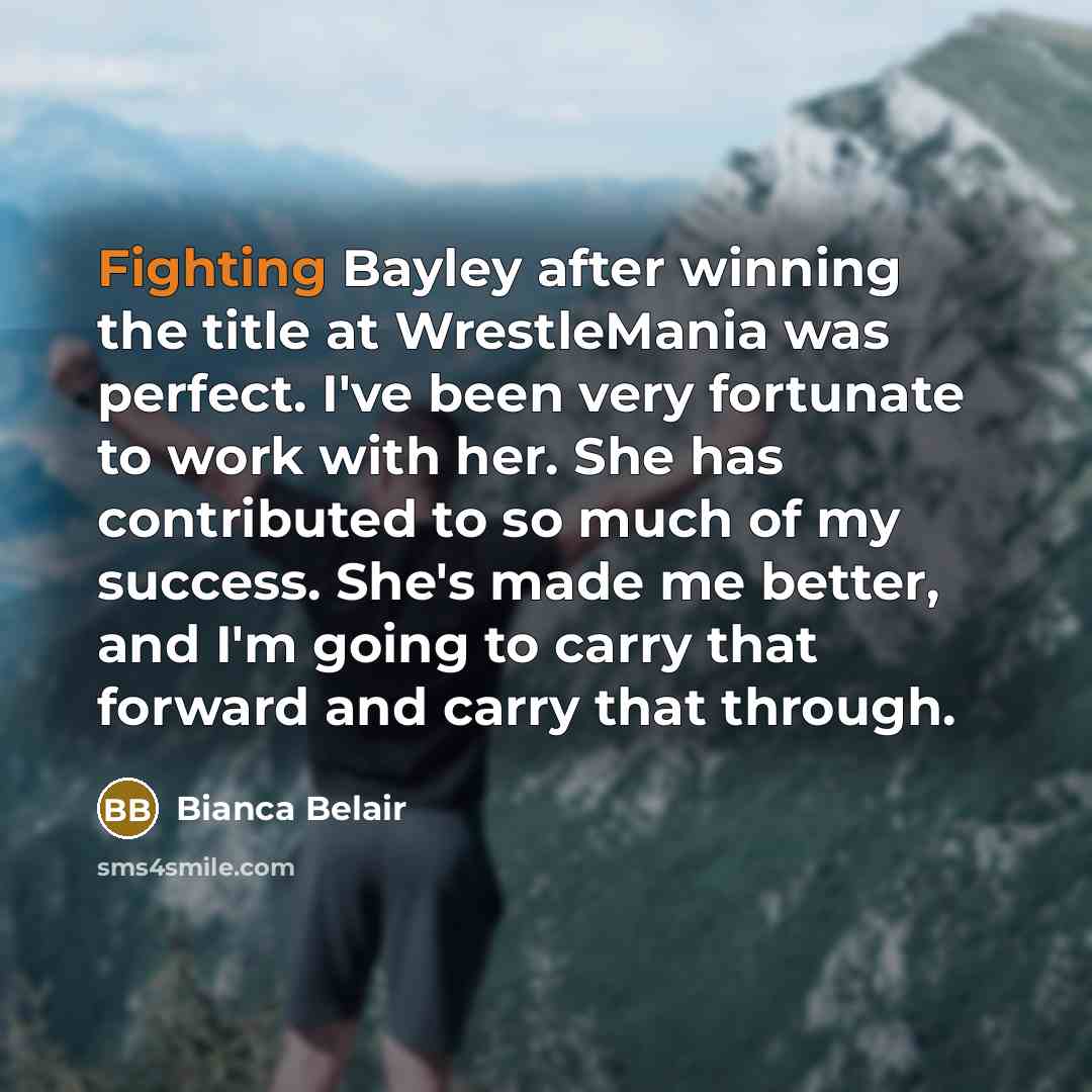“Fighting Bayley after winning the title at WrestleMania was perfect.…” quote by Bianca Belair