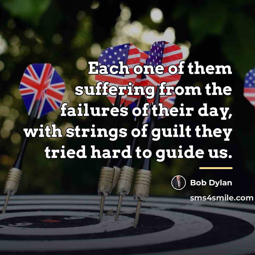 “Each one of them suffering from the failures of their…” quote by Bob Dylan
