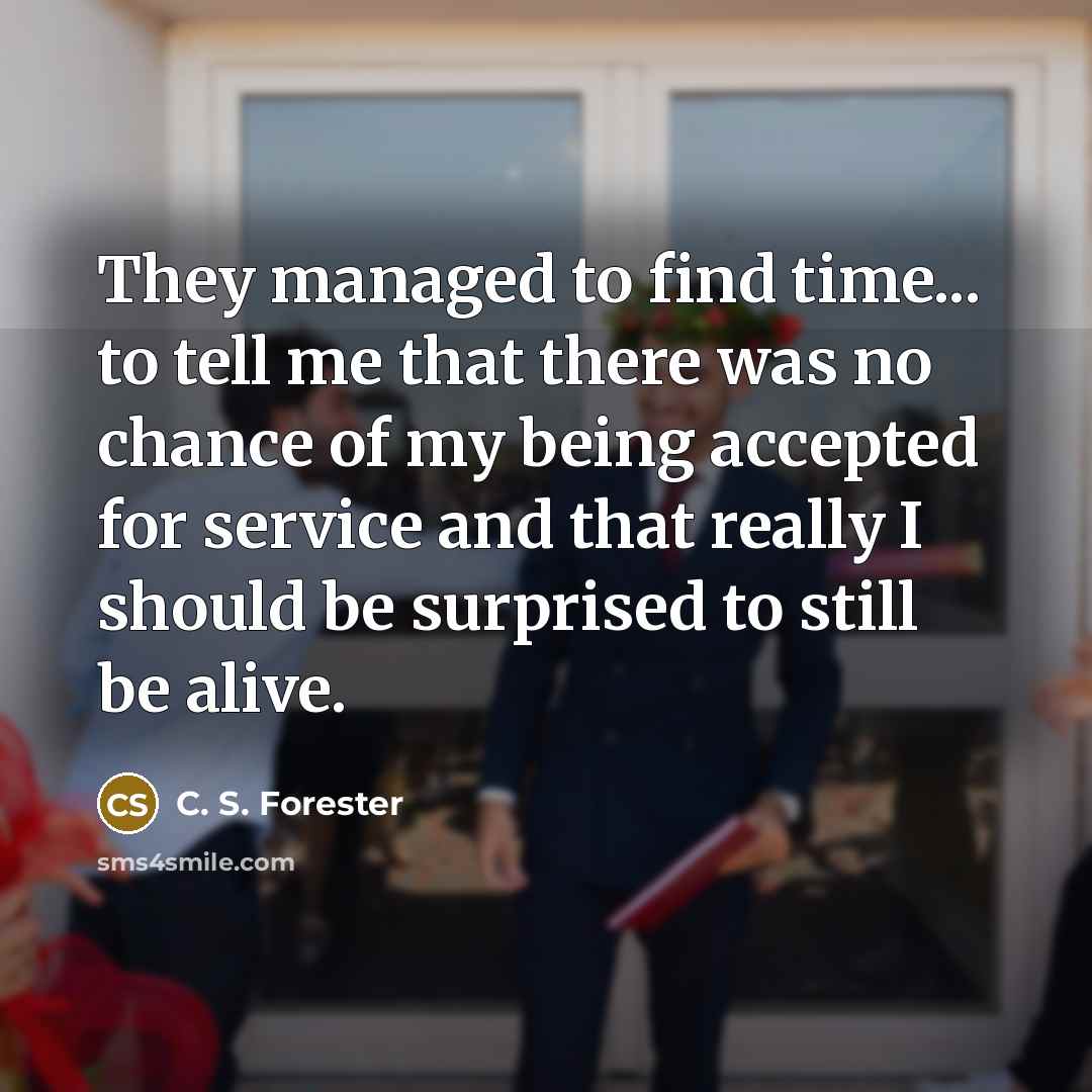 “They managed to find time... to tell me that there…” quote by C. S. Forester