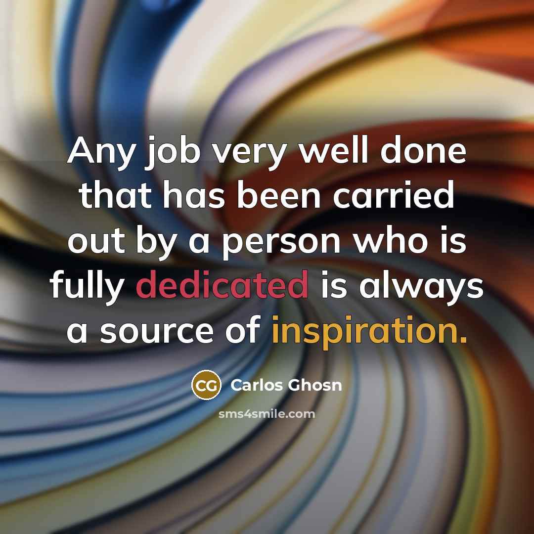 “Any job very well done that has been carried out…” quote by Carlos Ghosn