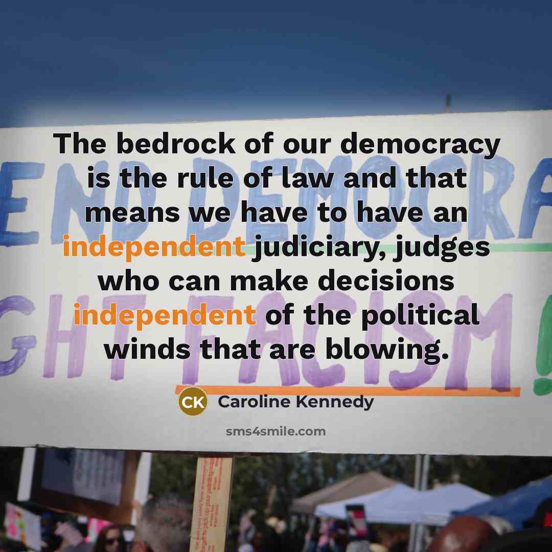 “The bedrock of our democracy is the rule of law…” quote by Caroline Kennedy