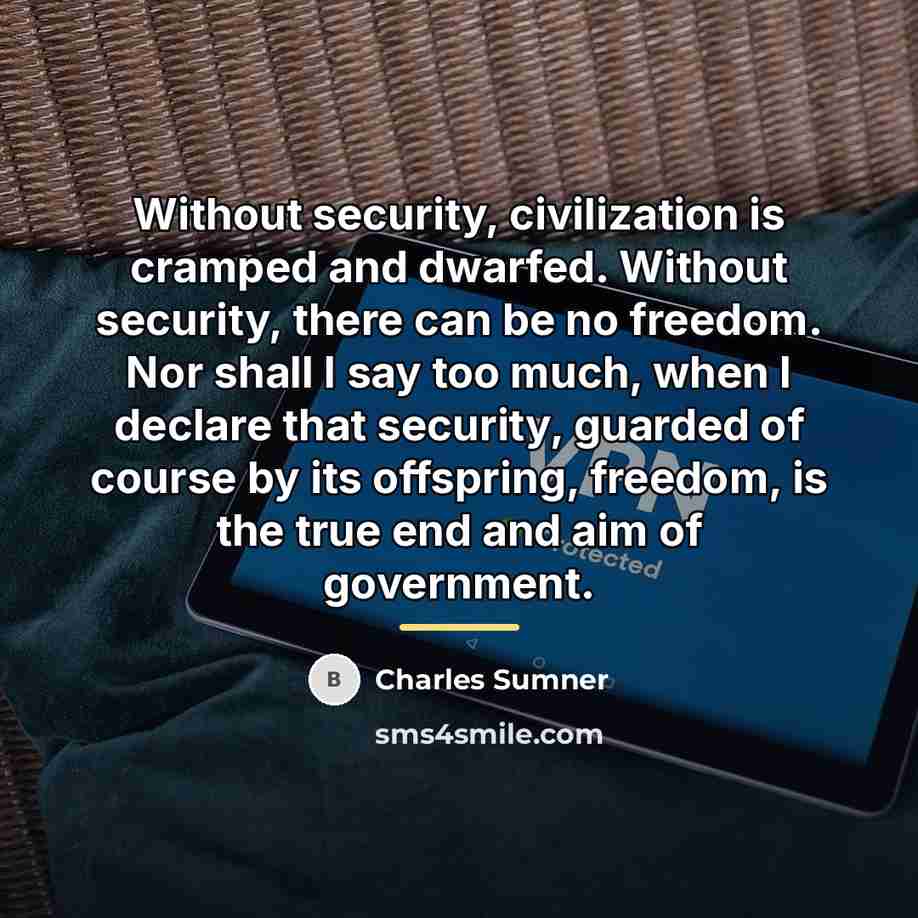 “Without security, civilization is cramped and dwarfed. Without security, there…” quote by Charles Sumner