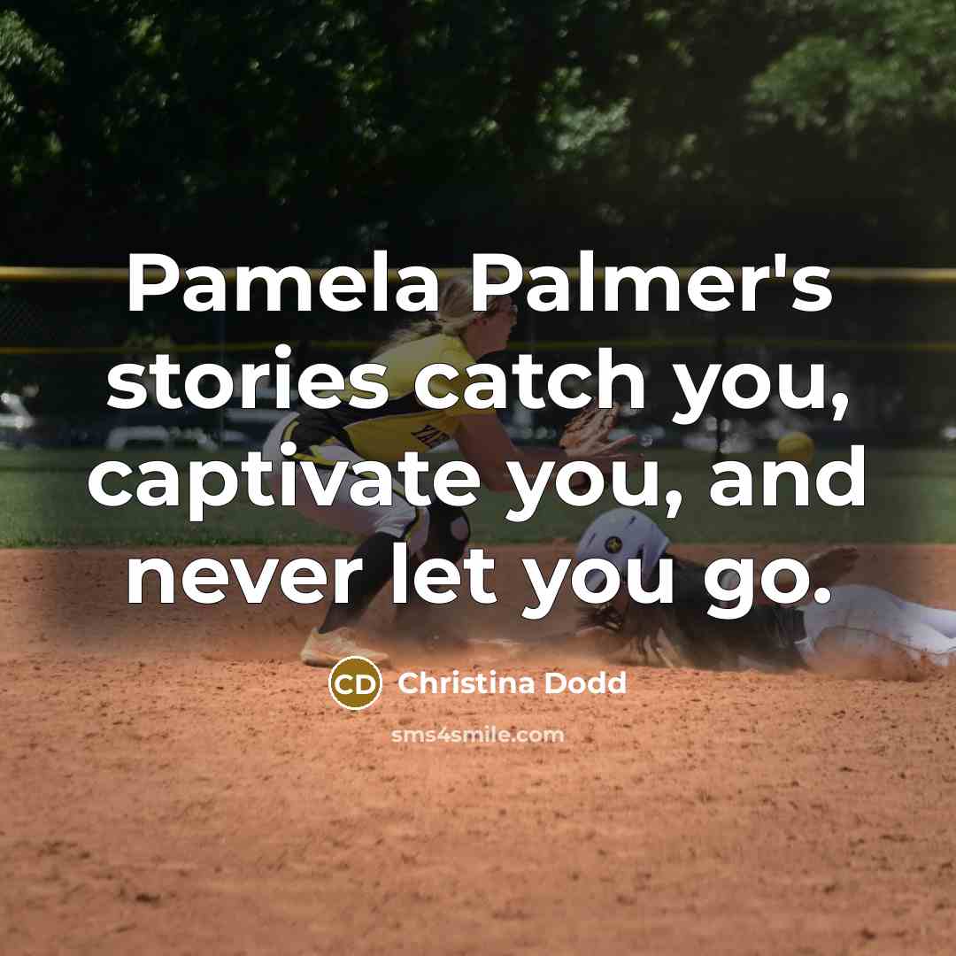 “Pamela Palmer's stories catch you, captivate you, and never let…” quote by Christina Dodd