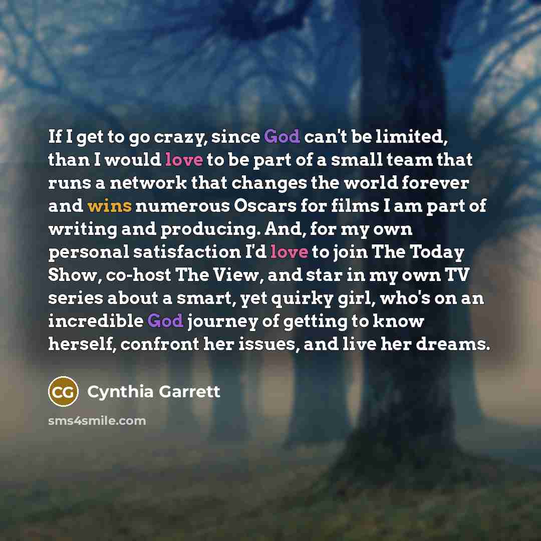 “If I get to go crazy, since God can't be…” quote by Cynthia Garrett