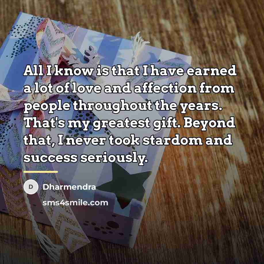 “All I know is that I have earned a lot…” quote by Dharmendra