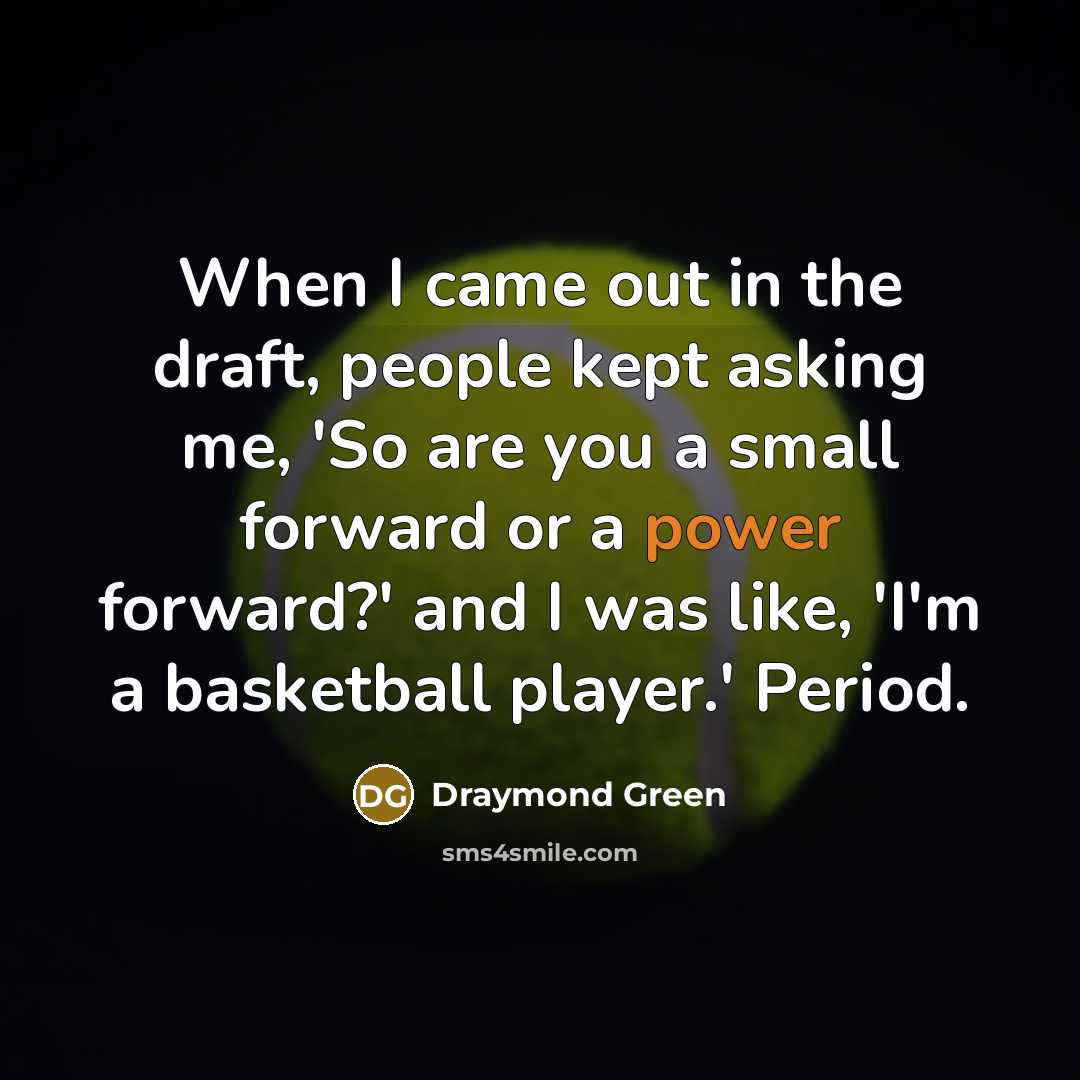 “When I came out in the draft, people kept asking…” quote by Draymond Green