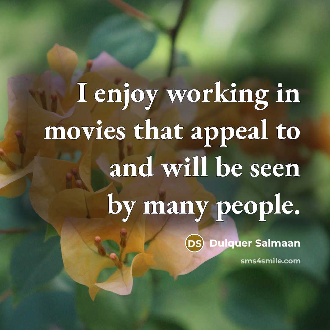 “I enjoy working in movies that appeal to and will…” quote by Dulquer Salmaan