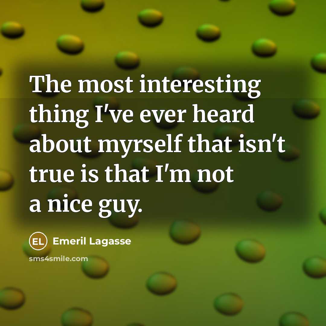“The most interesting thing I've ever heard about myrself that…” quote by Emeril Lagasse