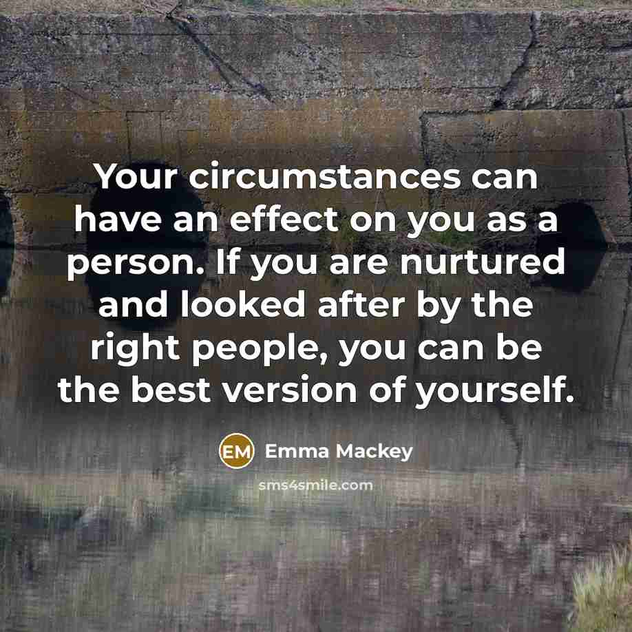 “Your circumstances can have an effect on you as a…” quote by Emma Mackey