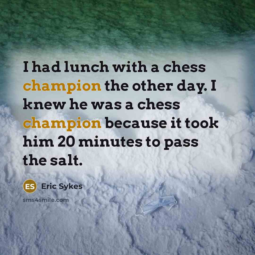 “I had lunch with a chess champion the other day.…” quote by Eric Sykes