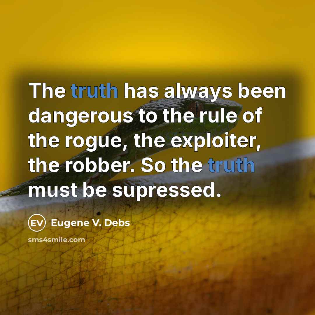 “The truth has always been dangerous to the rule of…” quote by Eugene V. Debs