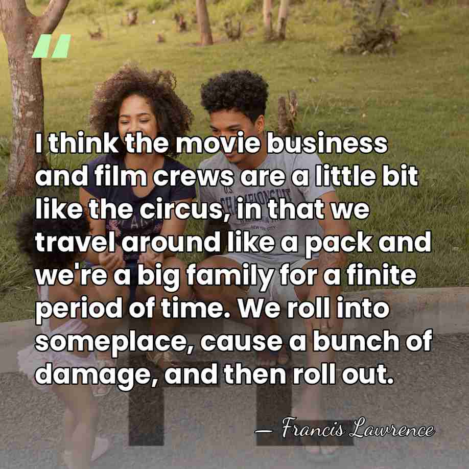 I think the movie business and film crews are a little bit&hellip; - Francis Lawrence