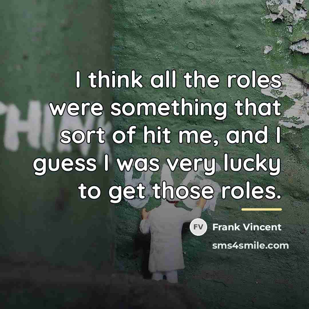 “I think all the roles were something that sort of…” quote by Frank Vincent