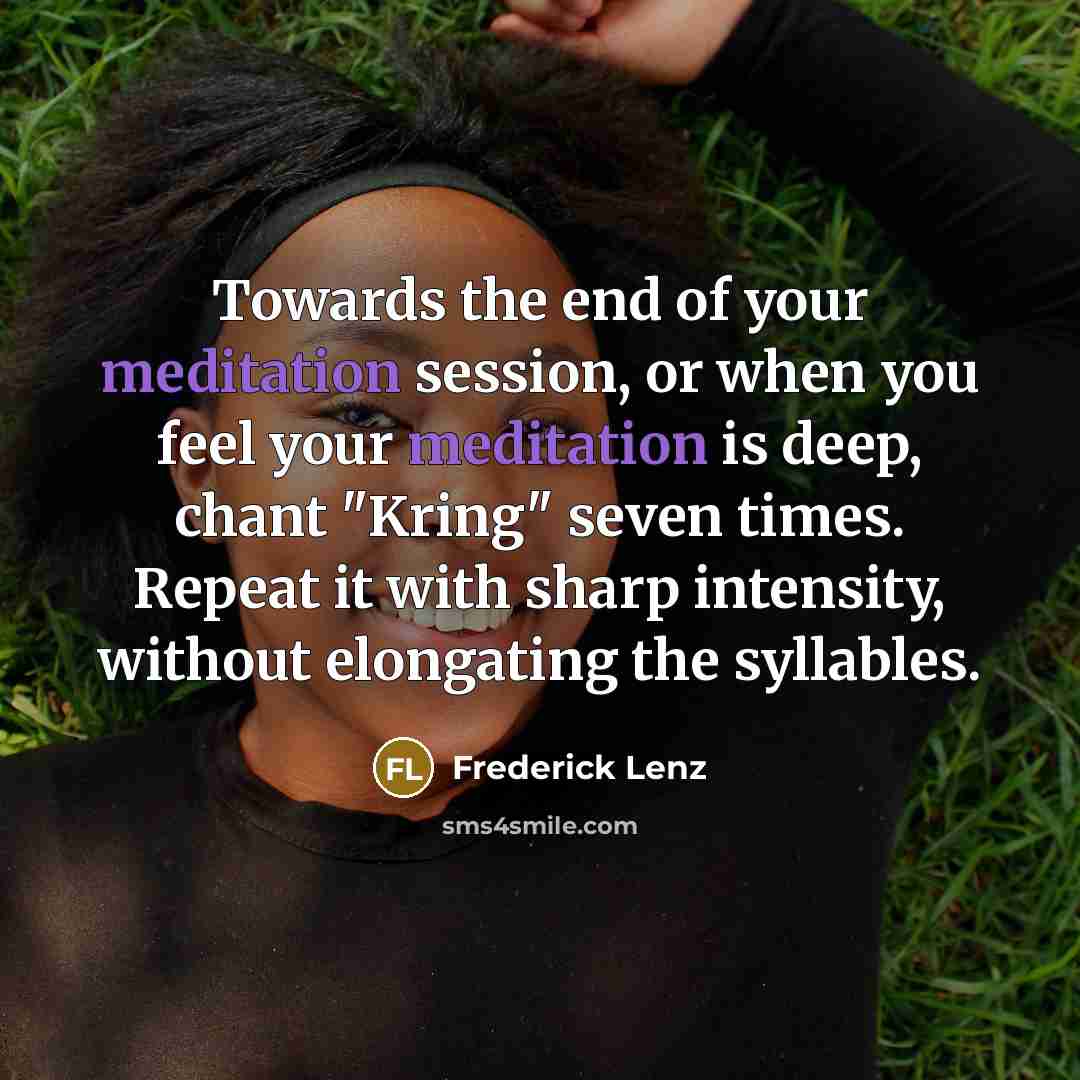 “Towards the end of your meditation session, or when you…” quote by Frederick Lenz