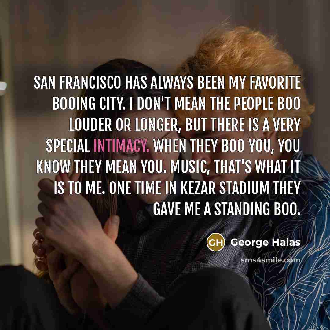 “San Francisco has always been my favorite booing city. I…” quote by George Halas