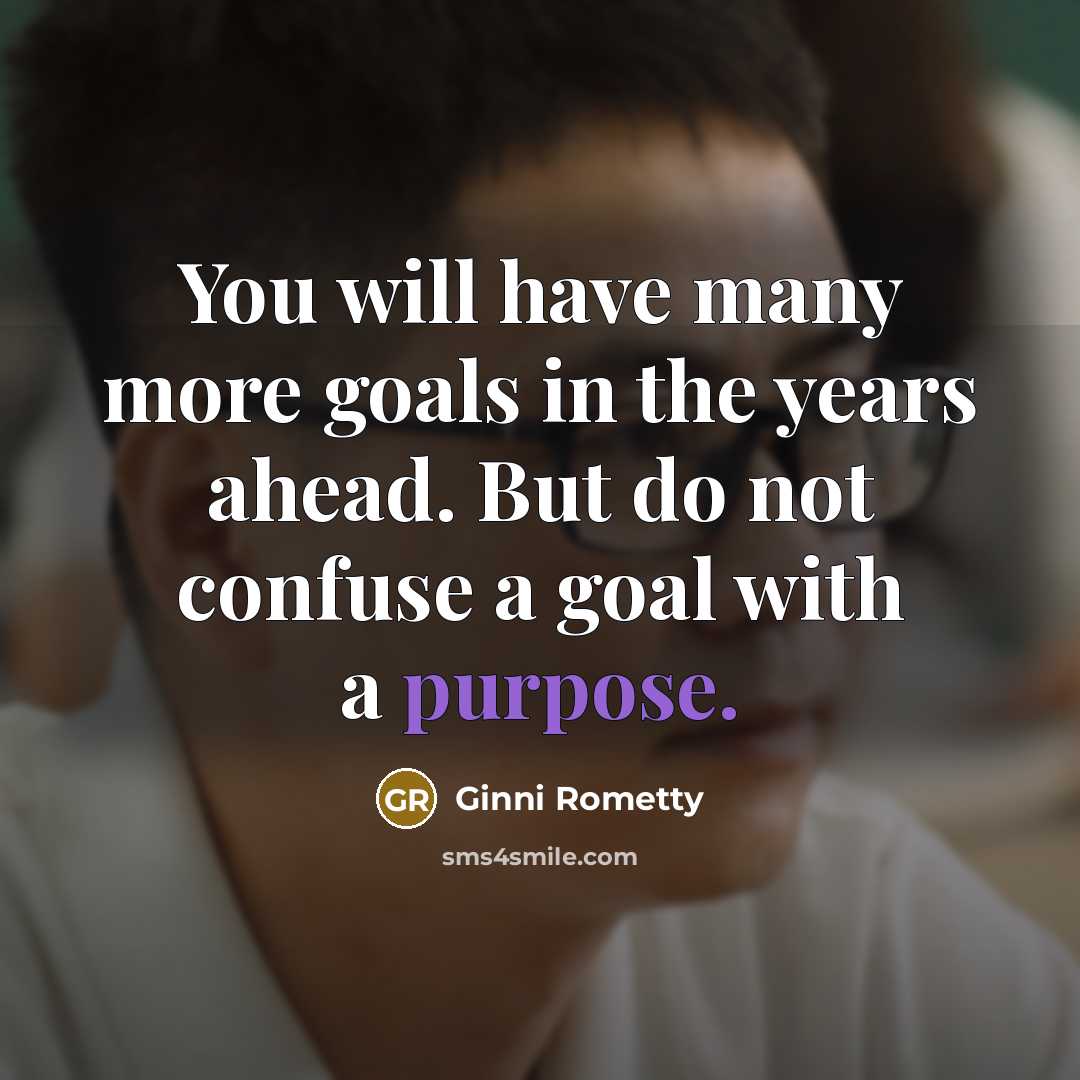 “You will have many more goals in the years ahead.…” quote by Ginni Rometty