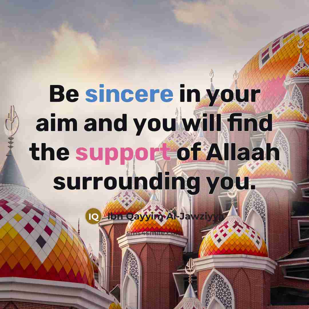 “Be sincere in your aim and you will find the…” quote by Ibn Qayyim Al-Jawziyya