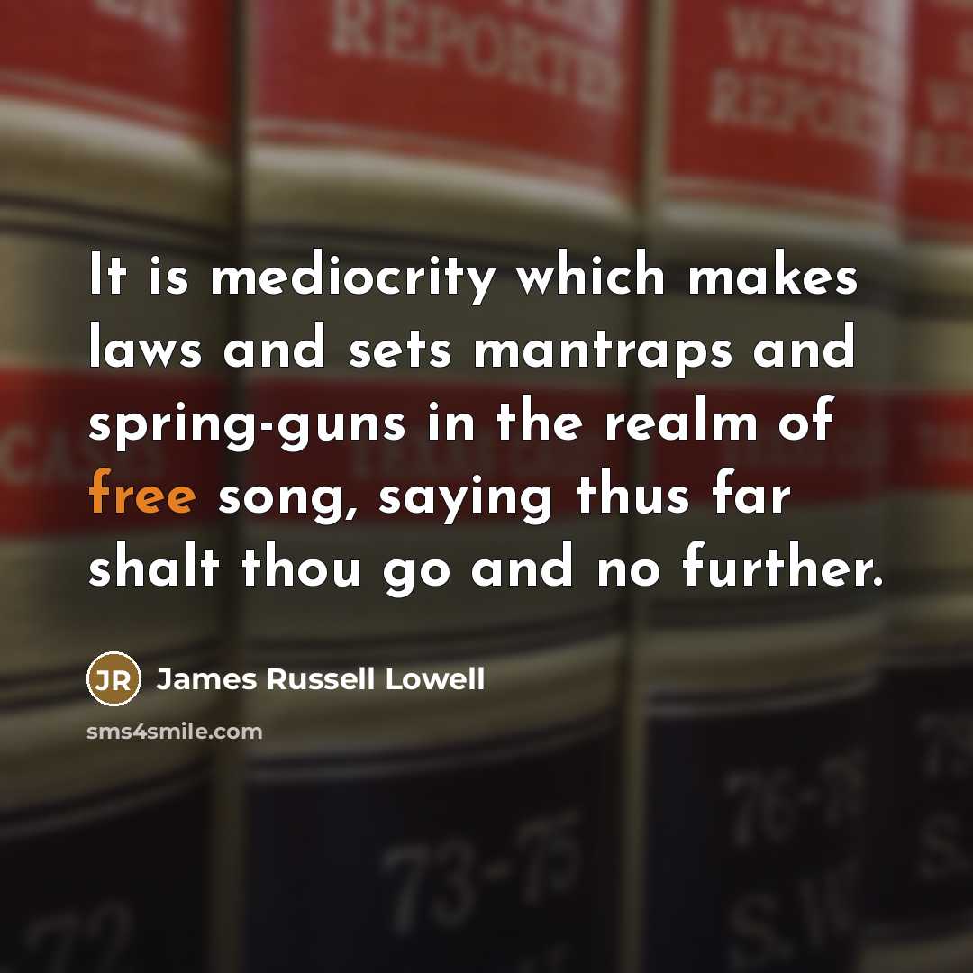 “It is mediocrity which makes laws and sets mantraps and…” quote by James Russell Lowell