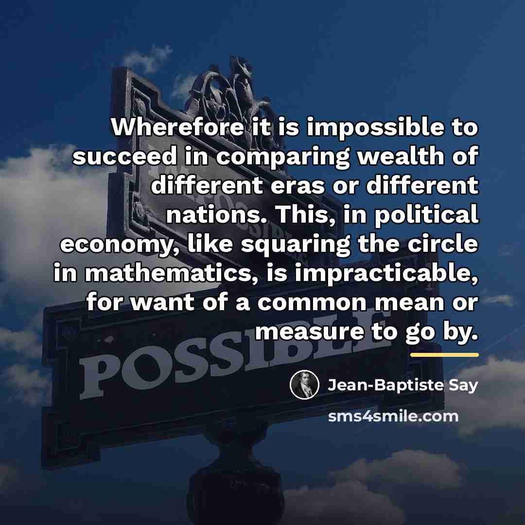 “Wherefore it is impossible to succeed in comparing wealth of…” quote by Jean-Baptiste Say