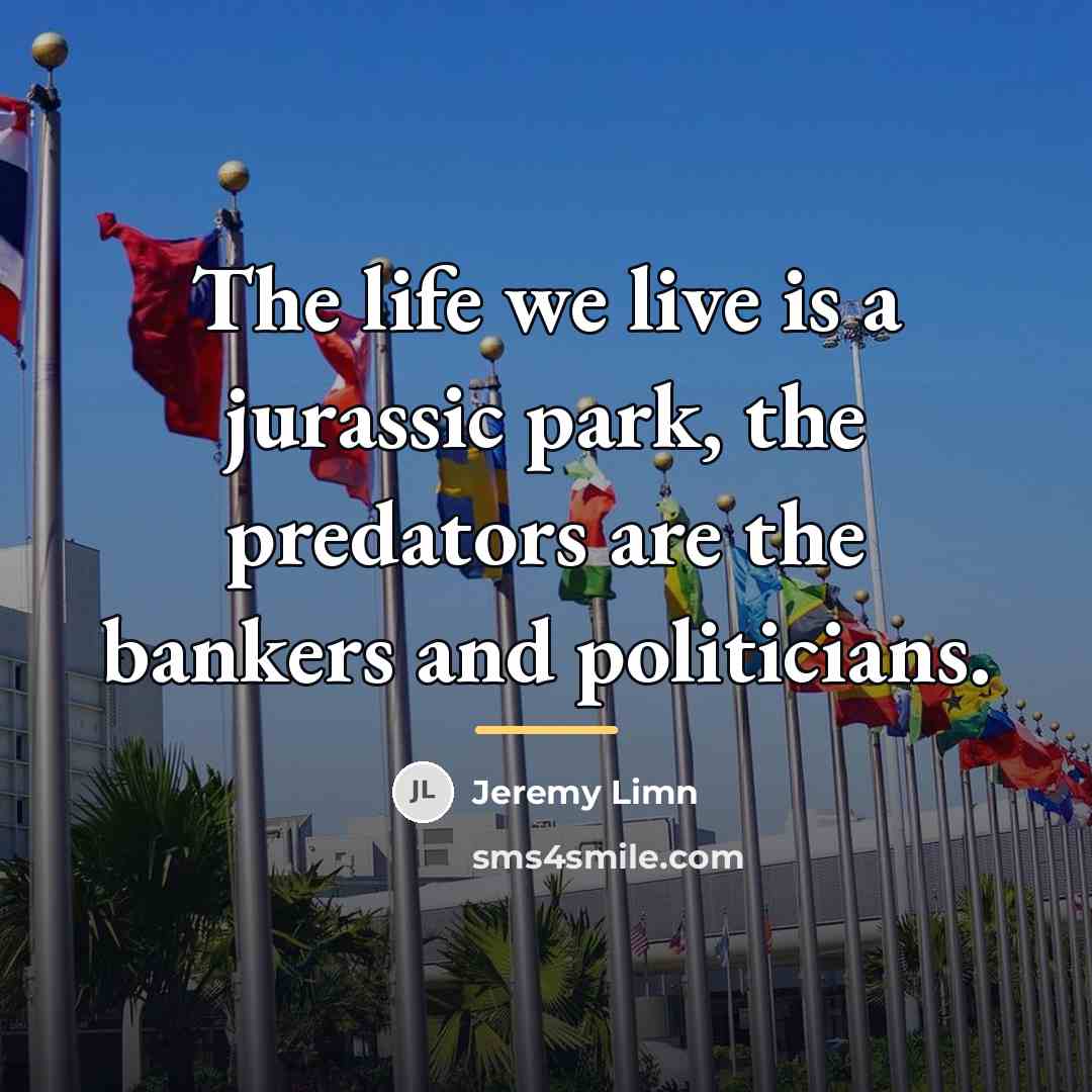 “The life we live is a jurassic park, the predators…” quote by Jeremy Limn