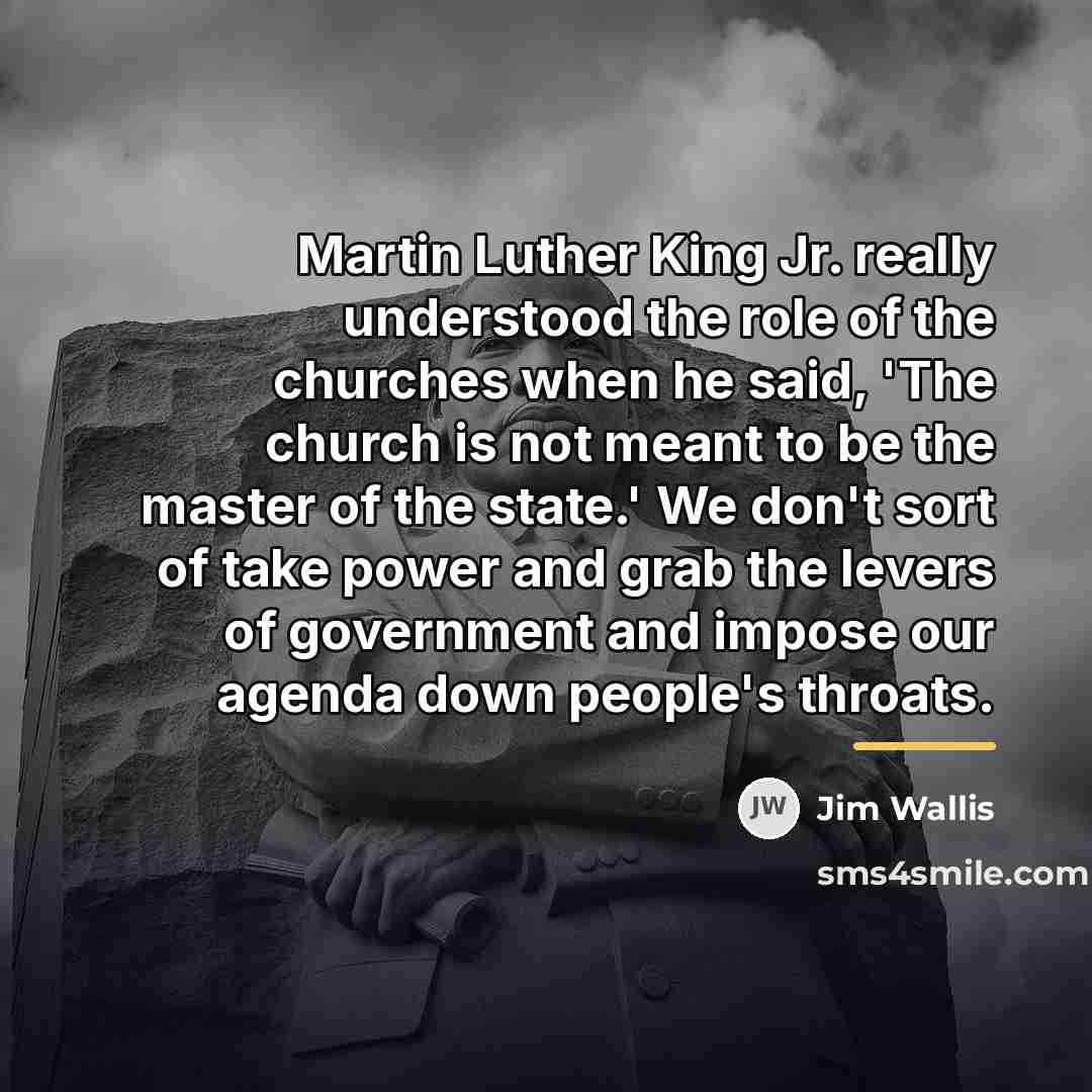 “Martin Luther King Jr. really understood the role of the…” quote by Jim Wallis