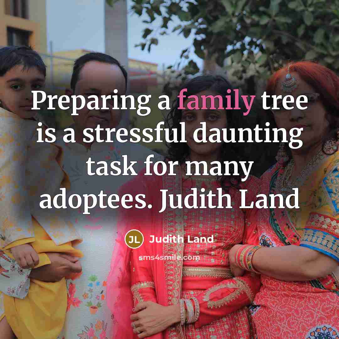“Preparing a family tree is a stressful daunting task for…” quote by Judith Land