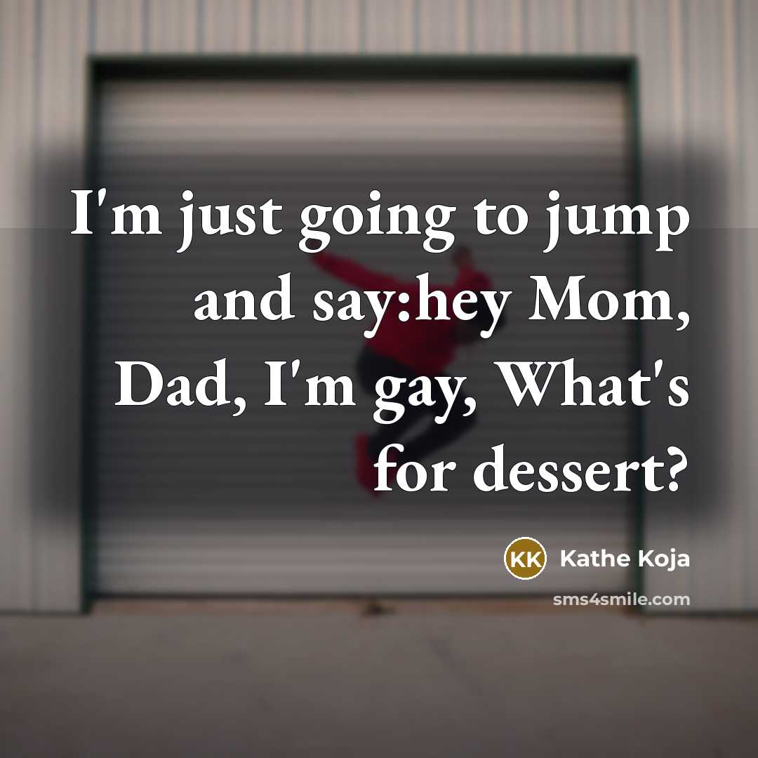 “I'm just going to jump and say:hey Mom, Dad, I'm…” quote by Kathe Koja