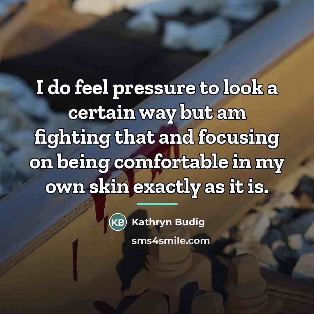 “I do feel pressure to look a certain way but…” quote by Kathryn Budig