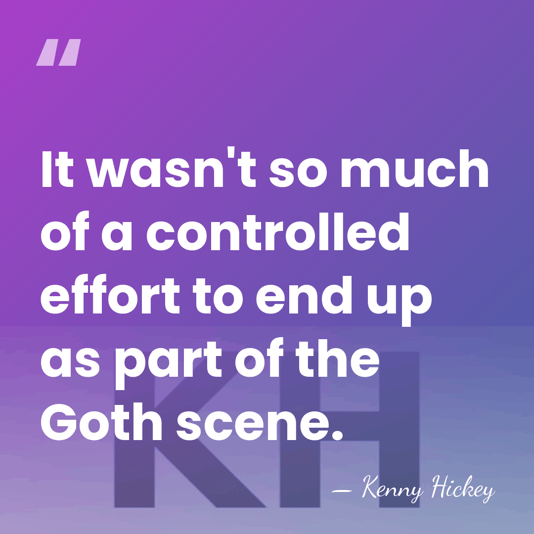 It wasn't so much of a controlled effort to end up as&hellip; - Kenny Hickey
