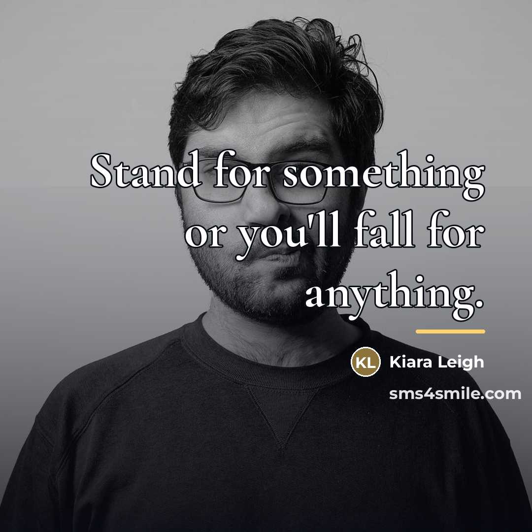 “Stand for something or you'll fall for anything.…” quote by Kiara Leigh