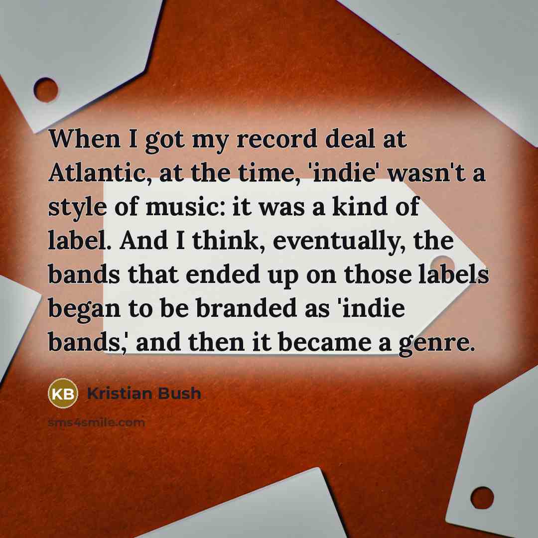“When I got my record deal at Atlantic, at the…” quote by Kristian Bush